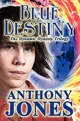 Blue Destiny: The Dynamic Dynasty Trilogy - Jones, Anthony, Professor