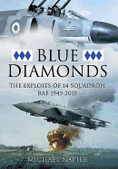 Blue Diamonds: The Exploits of 14 Squadron RAF 1945-2015