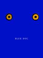 Blue Dog: 8 - Rodrigue, George, and Freundlich, Lawrence S