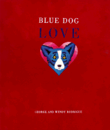 Blue Dog Love - Rodrigue, George, and Rodrigue, Wendy