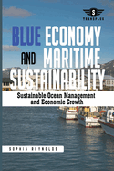 Blue Economy and Maritime Sustainability: Strategies for Sustainable Ocean Management and Economic Growth