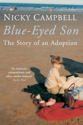 Blue-Eyed Son: The Story of an Adoption - Campbell, Nicky