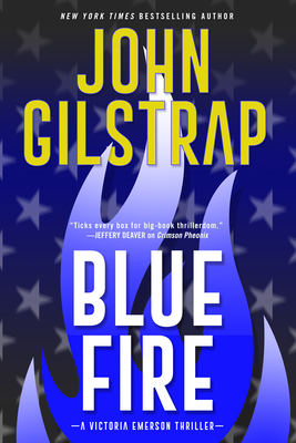 Blue Fire: A Riveting New Thriller - Gilstrap, John