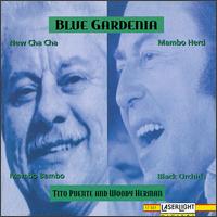 Blue Gardenia - Tito Puente & Woody Herman