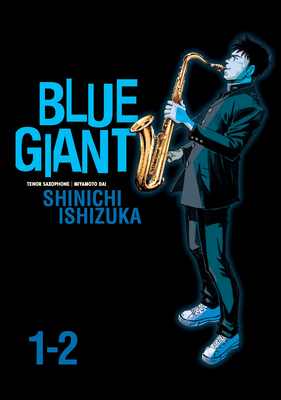 Blue Giant Omnibus Vols. 1-2 - Ishizuka, Shinichi