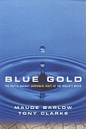 Blue Gold: The Battle Against Corporate Theft of the World's Water