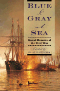 Blue & Gray at Sea: Naval Memoirs of the Civil War