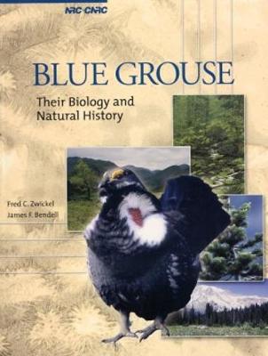 Blue Grouse: Their Biology and Natural History - Zwickel, F C, and National Research Council Canada