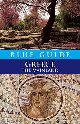Blue Guide Greece The Mainland - Marker, Sherry, and Pettifer, James