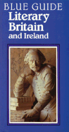 Blue Guide Literary Britain and Ireland - Ouby, Ian, and Ousby, Ian