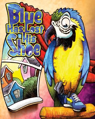 Blue Has Lost His Shoe - Wittig, Kimberly D