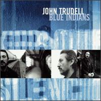 Blue Indians - John Trudell