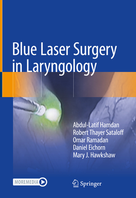 Blue Laser Surgery in Laryngology - Hamdan, Abdul-Latif, and Sataloff, Robert Thayer, and Ramadan, Omar