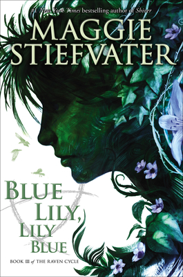 Blue Lily, Lily Blue (the Raven Cycle, Book 3): Volume 3 - Stiefvater, Maggie, and Patton, Will (Narrator)