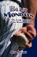 Blue Mondays: The Long Goodbye of the Montreal Expos