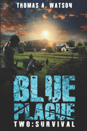 Blue Plague: Survival: A Zombie Apocalypse Thriller (Book 2)