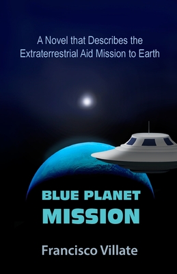 Blue Planet Mission - Villate, Francisco, and Wilke, Marsha (Translated by), and Crawford-Margison, Emily (Editor)