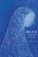 Blue: Poetry and Art by Patrick J. Leach - Black & White Edition