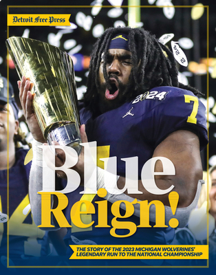 Blue Reign!: The Story of the 2023 Michigan Wolverines' Legendary Run to the National Championship - 