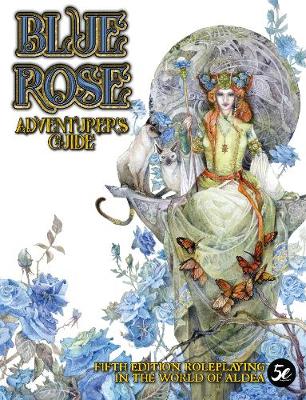 Blue Rose Adventurer's Guide: Aldea in 5th Edition - Kenson, Steve, and Carriker Jr, Joseph D (Editor), and Gates, Jaym (Editor)