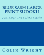 Blue Sash Large Print Sudoku: Fun, Large Grid Sudoku Puzzles - Wright, Colin