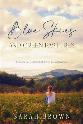 Blue Skies and Green Pastures - Brown, Sarah