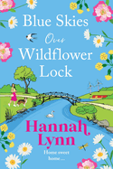 Blue Skies Over Wildflower Lock: Another instalment in the completely gorgeous romantic Wildflower Lock series from BESTSELLER Hannah Lynn