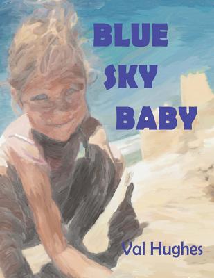 Blue Sky Baby - Hughes, Val