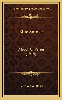 Blue Smoke: A Book of Verses (1919) - Baker, Karle Wilson