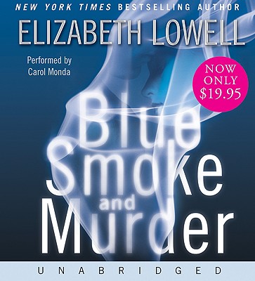Blue Smoke and Murder - Lowell, Elizabeth, and Monda, Carol (Read by)