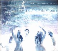 Blue Transmissions, Vol. 1-2 - Halie & The Moon