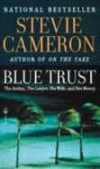 Blue Trust: The Author, the Lawyer, His Wife, and Her Money - Cameron, Stevie