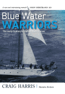 Blue Water Warriors: The Early Sydney to Hobart Yacht Races