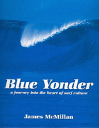 Blue Yonder: A Journey into the Heart of Surf Culture