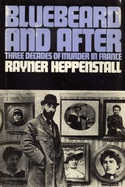 Bluebeard and After: Three Decades of Murder in France - Heppenstall, Rayner