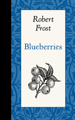 Blueberries - Frost, Robert