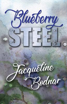 Blueberry Steel - Bodnar, Jacqueline