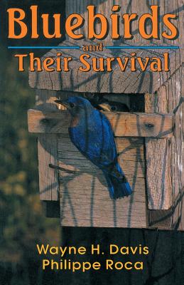 Bluebirds and Their Survival - Davis, Wayne H, and Roca, Philippe