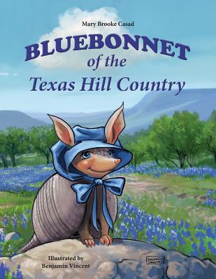 Bluebonnet of the Texas Hill Country - Casad, Mary Brooke
