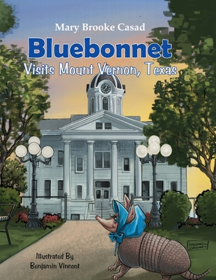 Bluebonnet Visits Mount Vernon, Texas - Casad, Mary Brooke