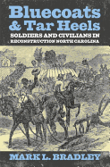 Bluecoats and Tar Heels: Soldiers and Civilians in Reconstruction North Carolina