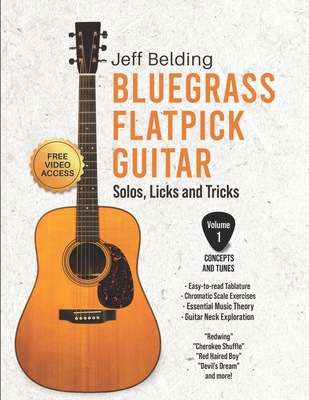 Bluegrass Flatpick Guitar-Solos, Licks and Tricks Volume 1: Concepts and Tunes - Belding, Jeff