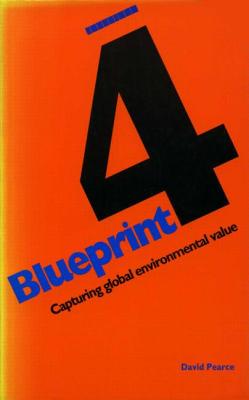 Blueprint 4: Capturing Global Environmental Value - Pearce, D W