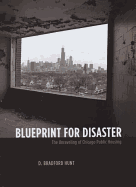 Blueprint for Disaster: The Unraveling of Chicago Public Housing