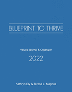 Blueprint to Thrive 2022: Values Journal & Organizer
