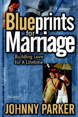 Blueprints for Marriage - Parker, Johnny
