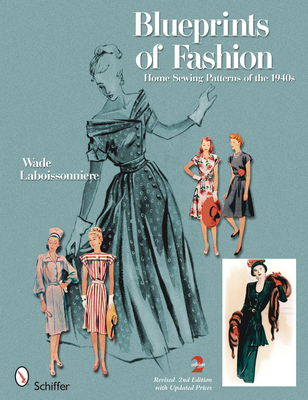Blueprints of Fashion: Home Sewing Patterns of the 1940s - Laboissonniere, Wade