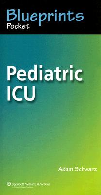 Blueprints Pocket Pediatric ICU - Schwarz, Adam, MD