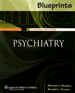 Blueprints Psychiatry - Cowan, Ronald L, and Murphy, Michael J, and Street, David F