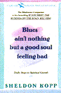 Blues Ain't Nothing But a Good Soul Feeling Bad: A Pilgrimage to Inner Peace